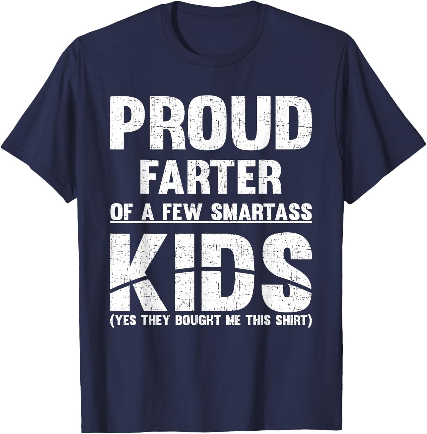 Proud Farter Of Few Smartass Kids Fathers Day DAD T-Shirt - T-Shirt | Navy