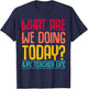 What Are We Doing Today? #PE Teacher Life Men Women T-Shirt - T-Shirt | Navy