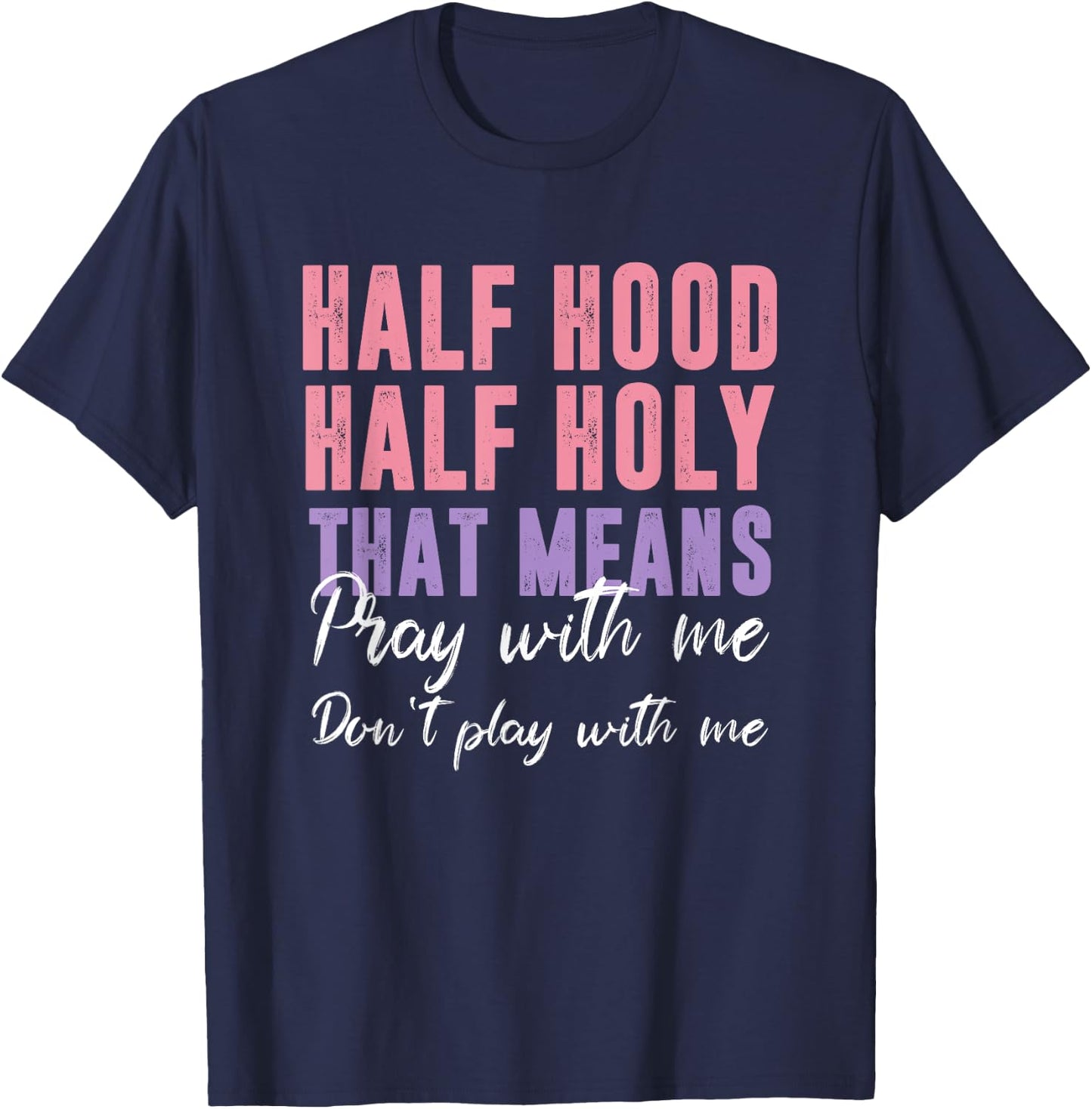 Half Hood Half Holy Pray With Me Don't Play With Me T-Shirt - T-Shirt | Navy