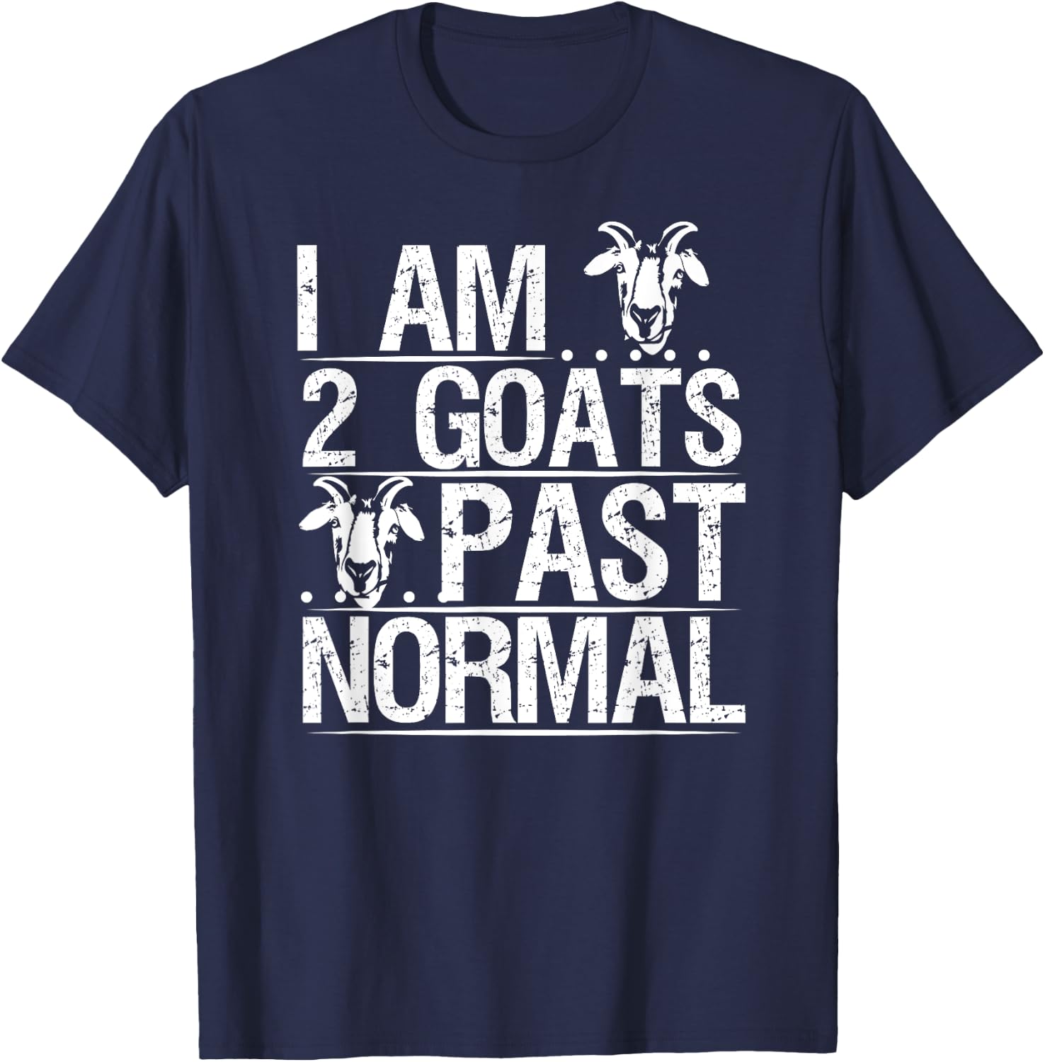 I am 2 Goats Past Normal Pet Goat Funny T-Shirt - T-Shirt | Navy