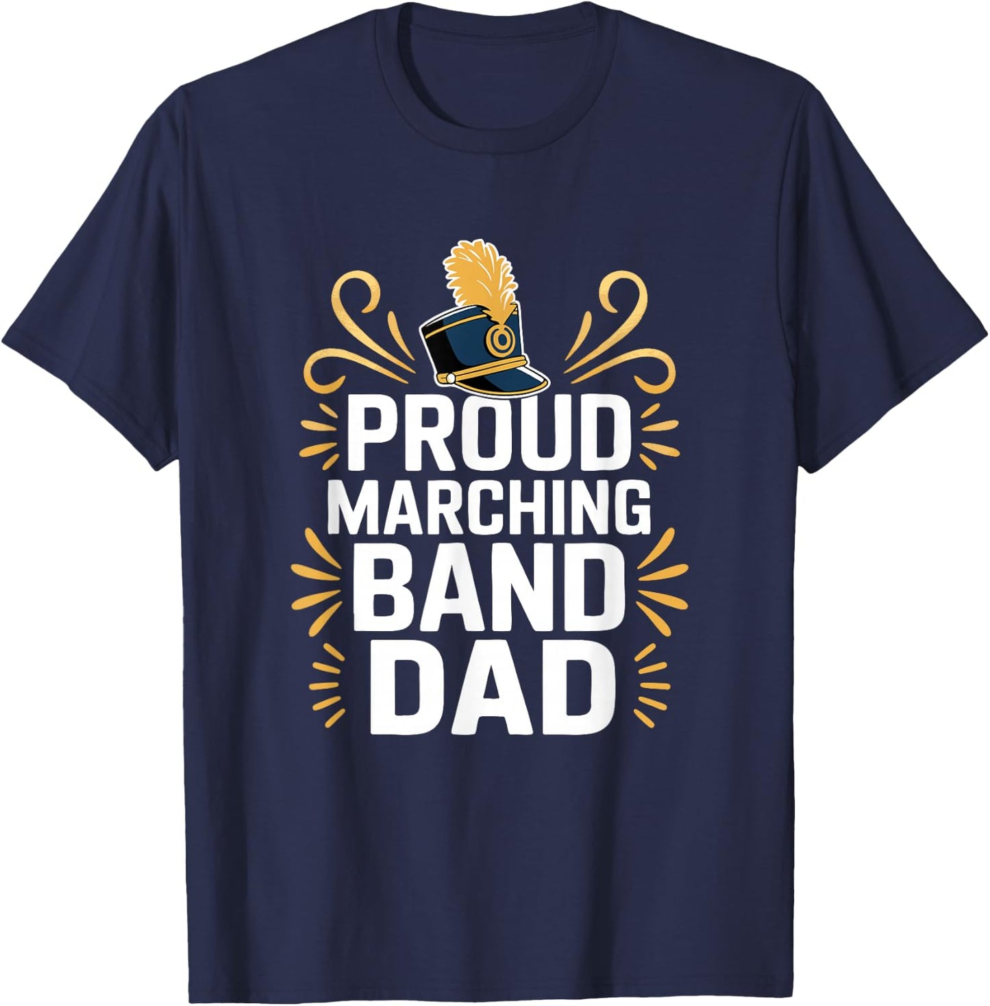 Proud Marching Band Dad - Band Parent Support T-Shirt - T-Shirt | Navy