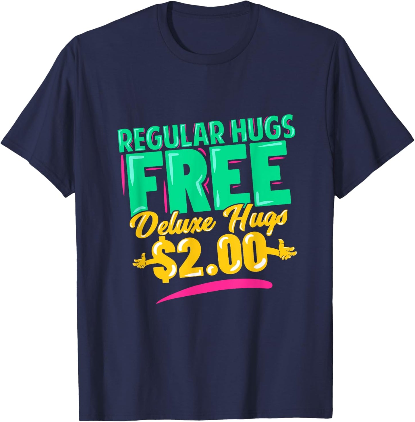 Regular Hugs Free Deluxe Hugs $2 Funny Gift T-Shirt - T-Shirt | Navy