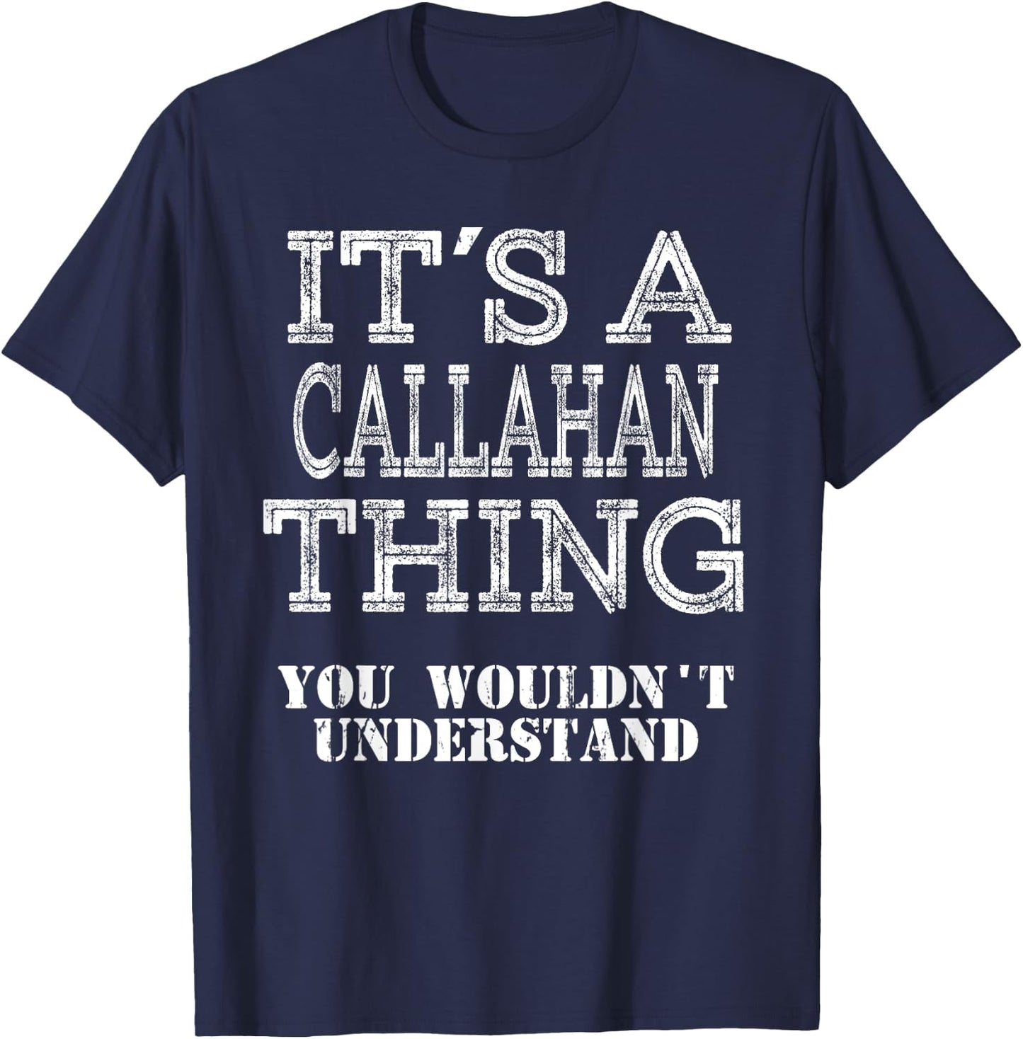 Its A CALLAHAN Thing You Wouldnt Understand Matching Family T-Shirt - T-Shirt | Navy