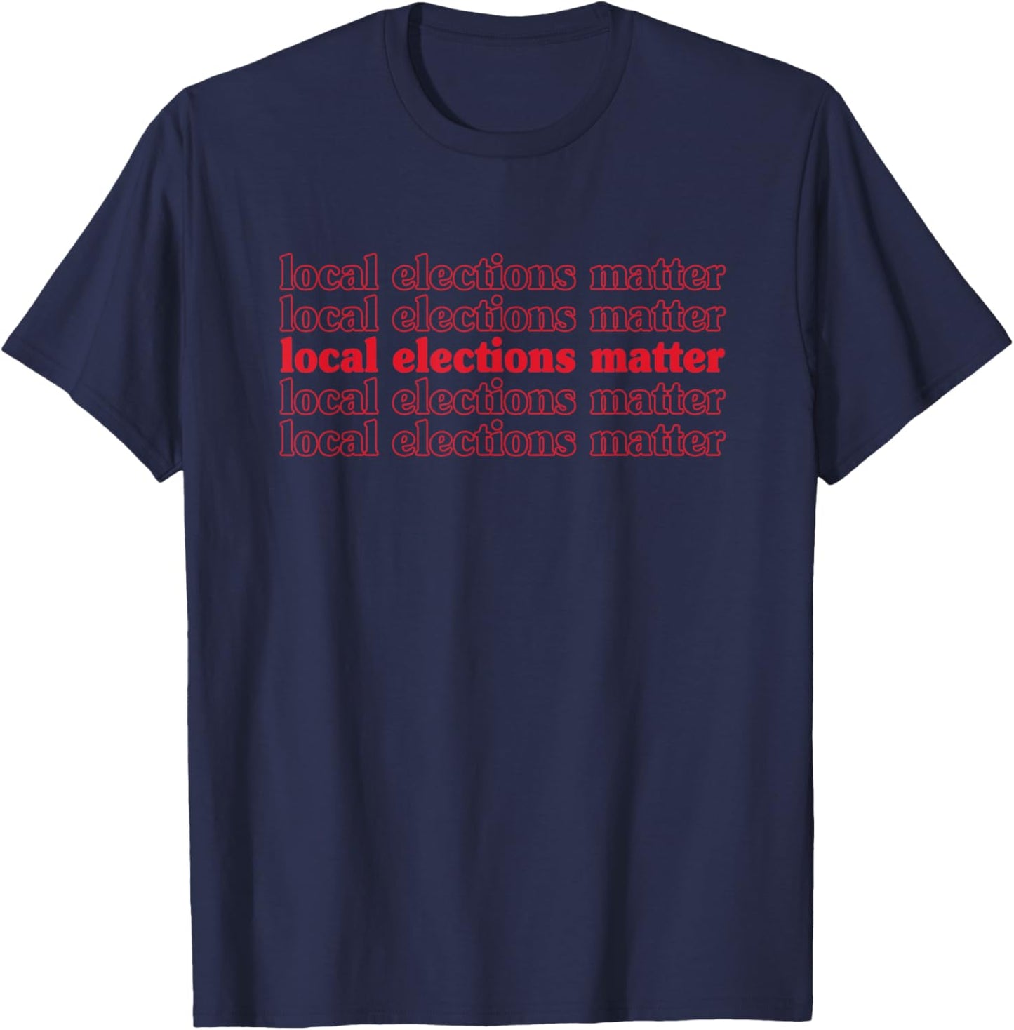 Local Elections Matter Voting T-Shirt - T-Shirt | Navy