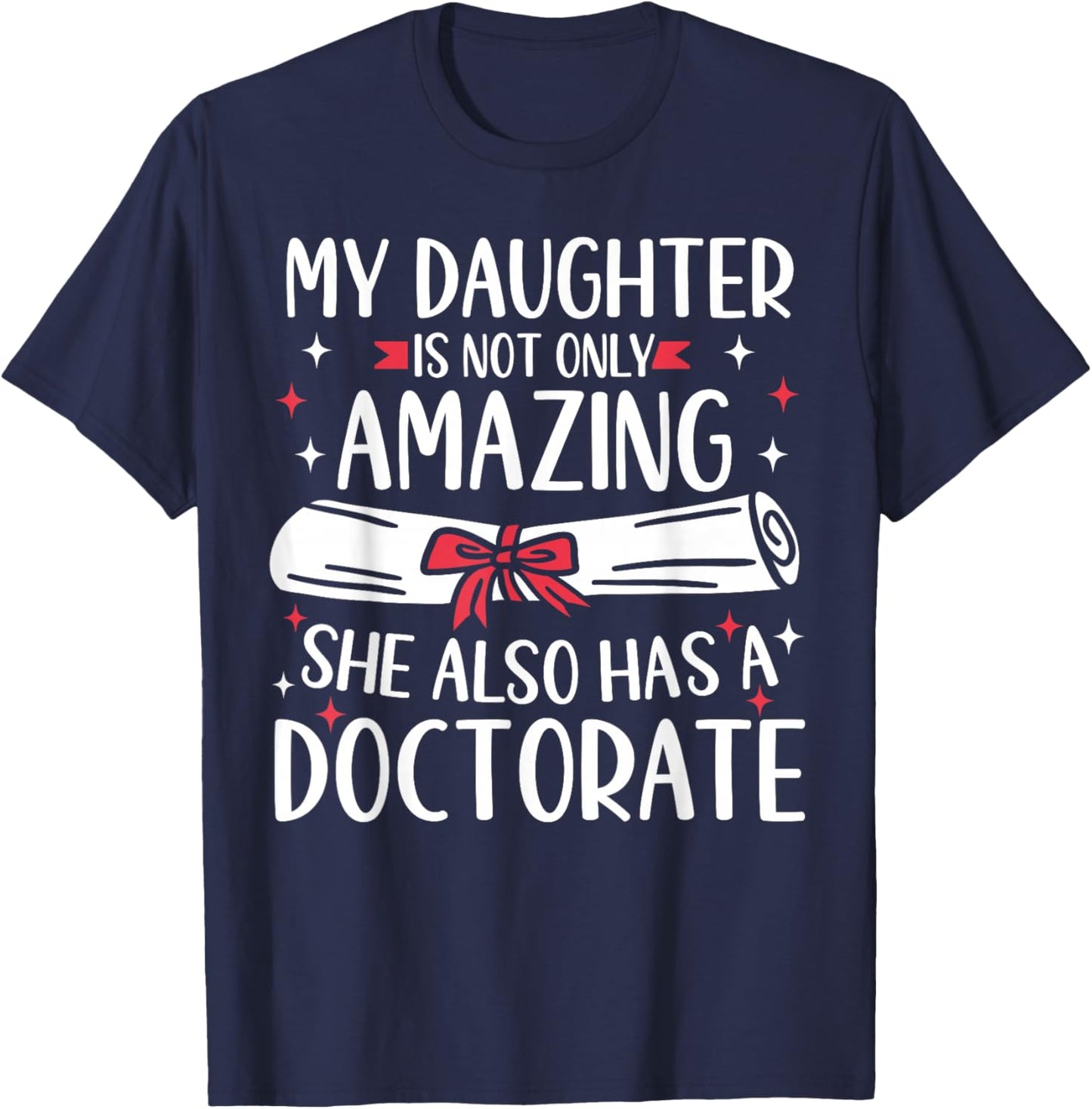My Daughter Has A Doctorate T-Shirt - T-Shirt | Navy