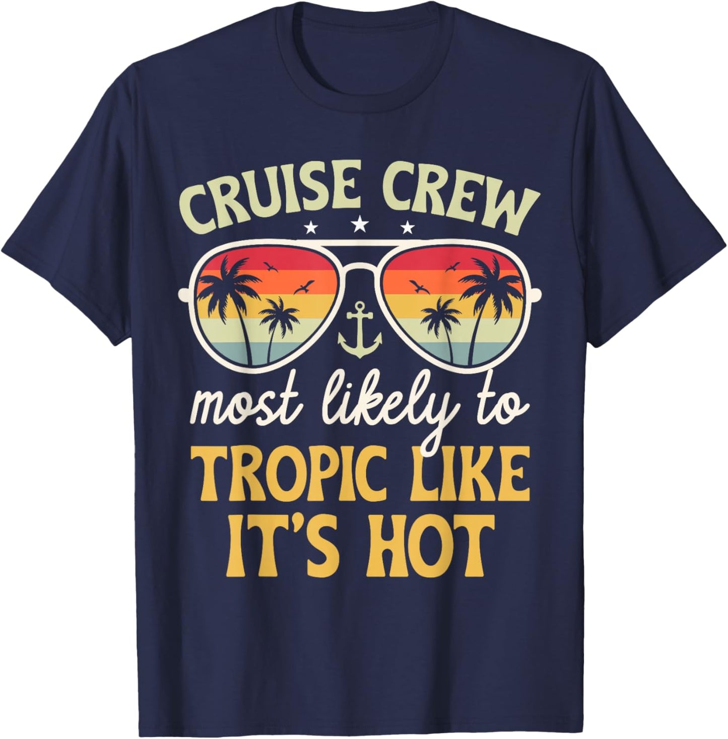 Most Likely Tropic Like It's Hot Matching Family Cruise 2025 T-Shirt - T-Shirt | Navy