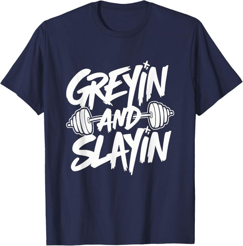 Greyin and Slayin Motivational Gym Workout Weightlifting