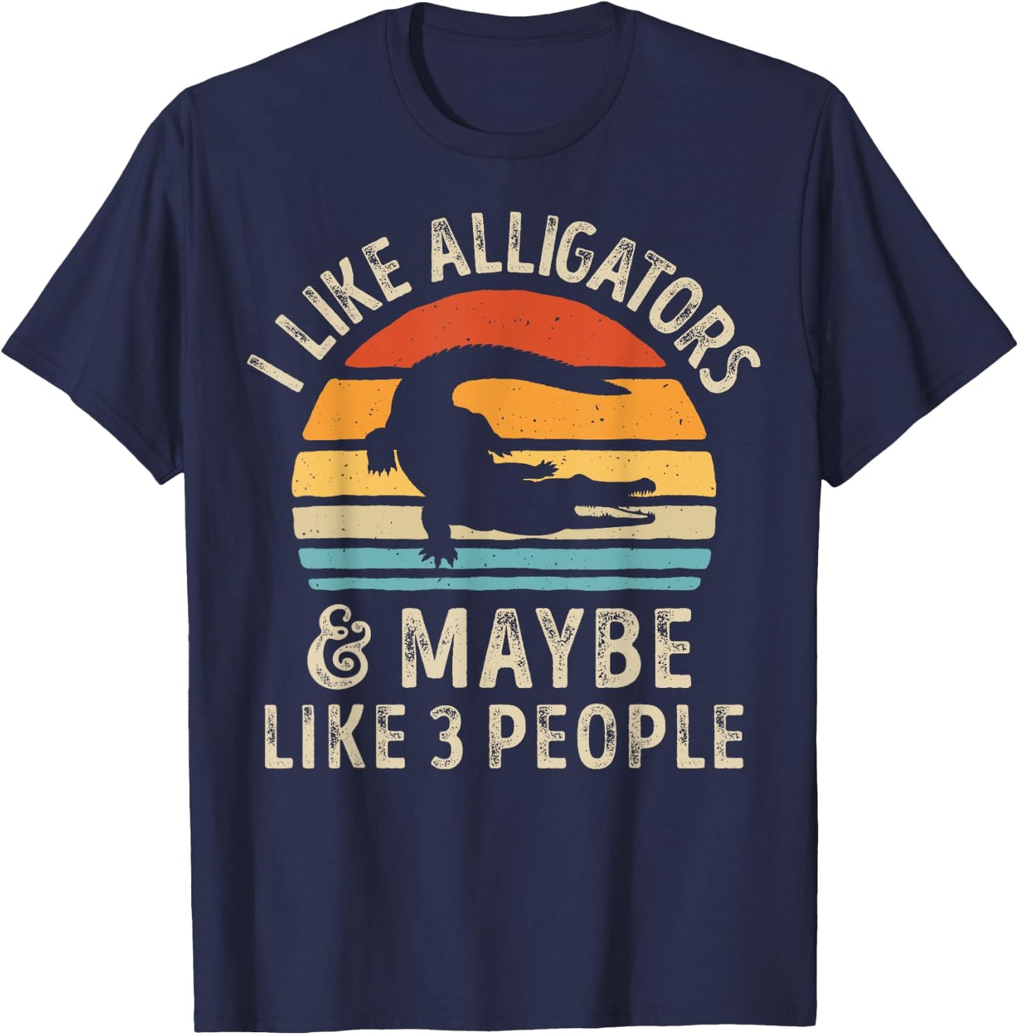I Like Alligators and Maybe 3 People Alligator Reptile Retro T-Shirt - T-Shirt | Navy