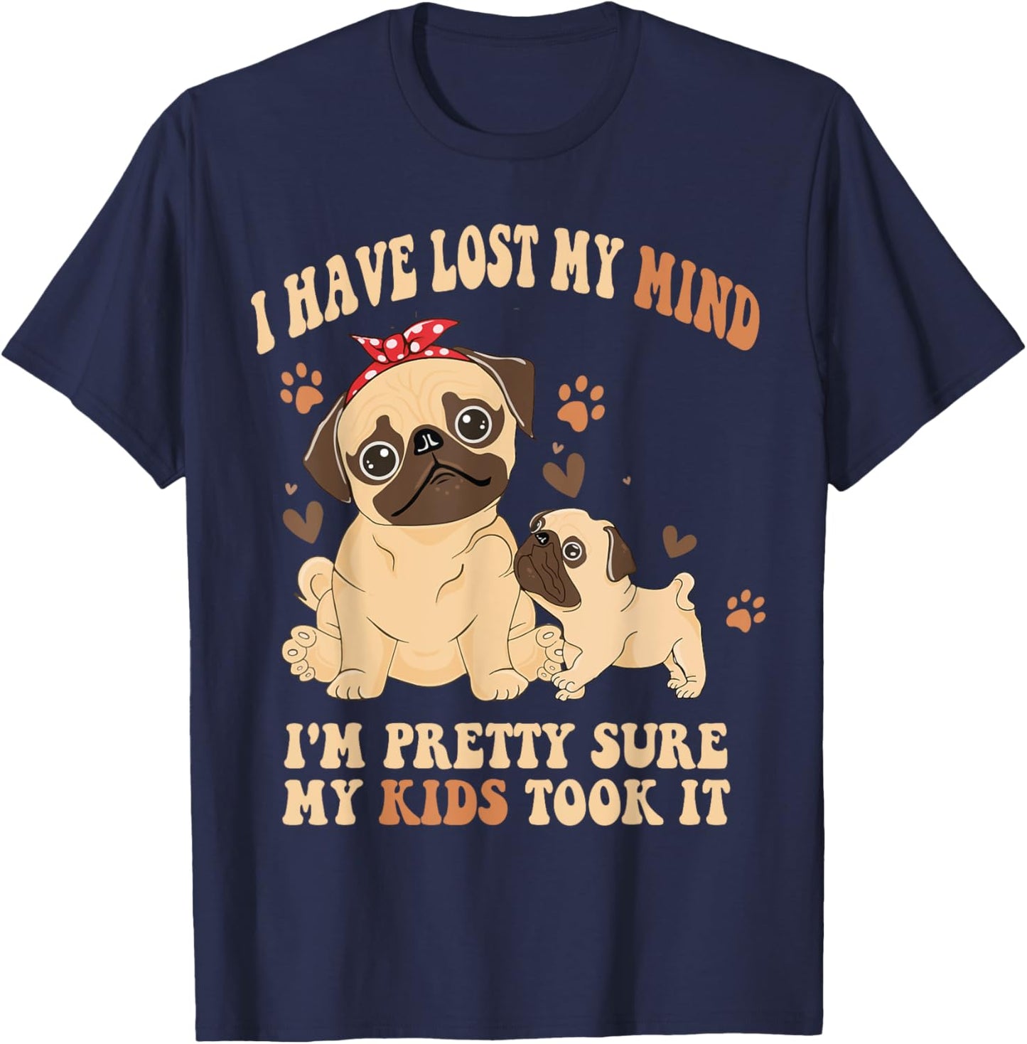 I Have Lost My Mind I'm Pretty Sure My Kids Took it T-Shirt - T-Shirt | Navy