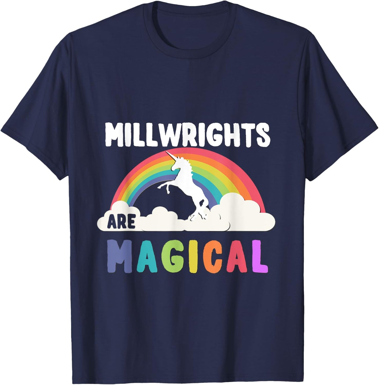Millwrights Are Magical T-Shirt - T-Shirt | Navy