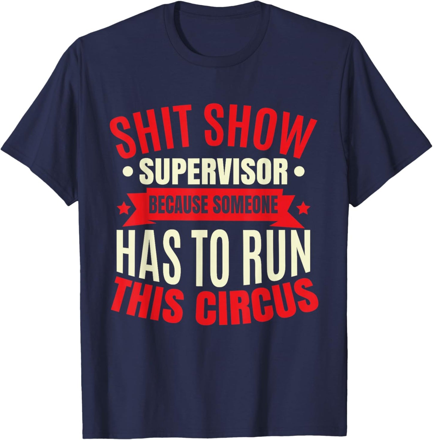 Funny Shitshow Supervisor Saying T-Shirt - T-Shirt | Navy