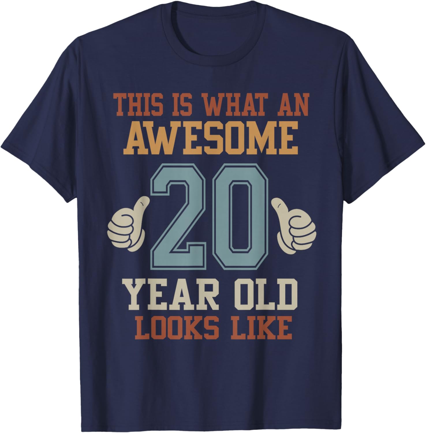 This Is What an Awesome 20 Year Old Looks Like 20th Birthday T-Shirt - T-Shirt | Navy