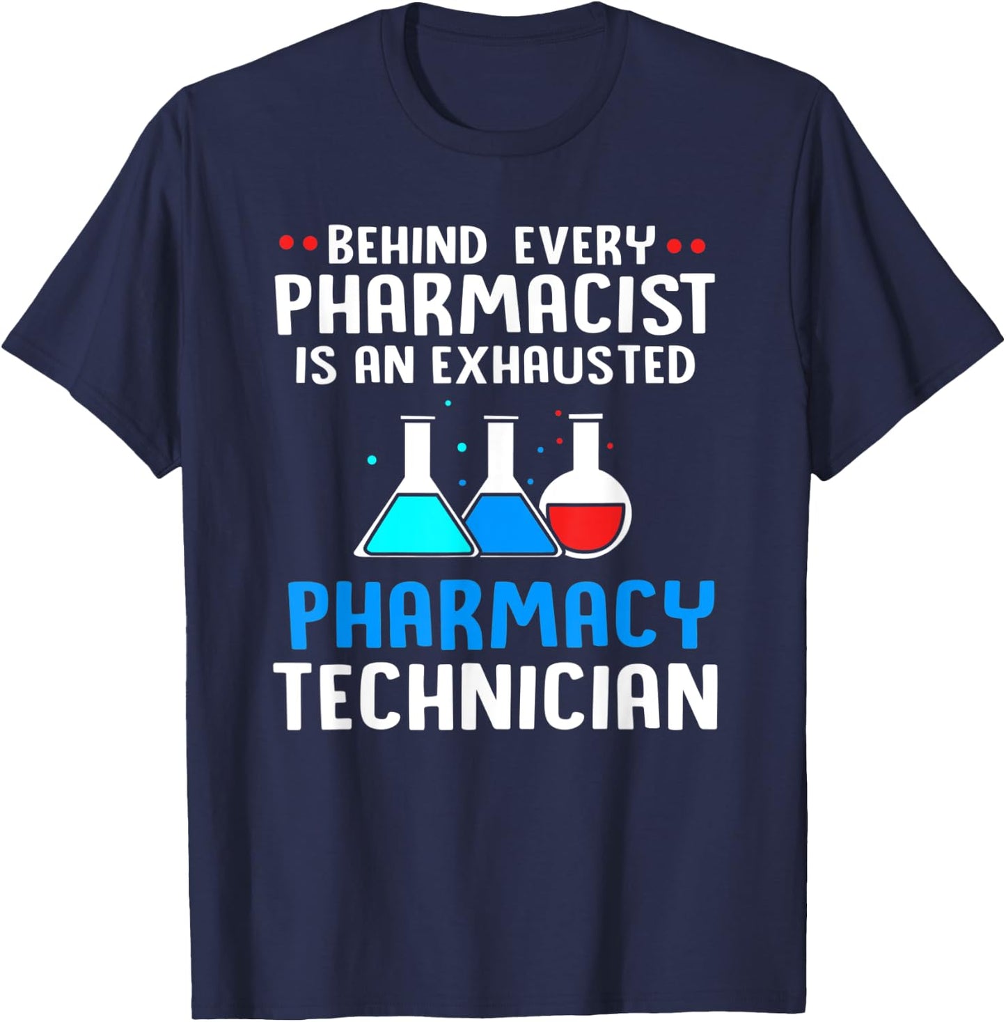 Behind Every Pharmacist Is An Exhausted Pharmacy Technician T-Shirt - T-Shirt | Navy