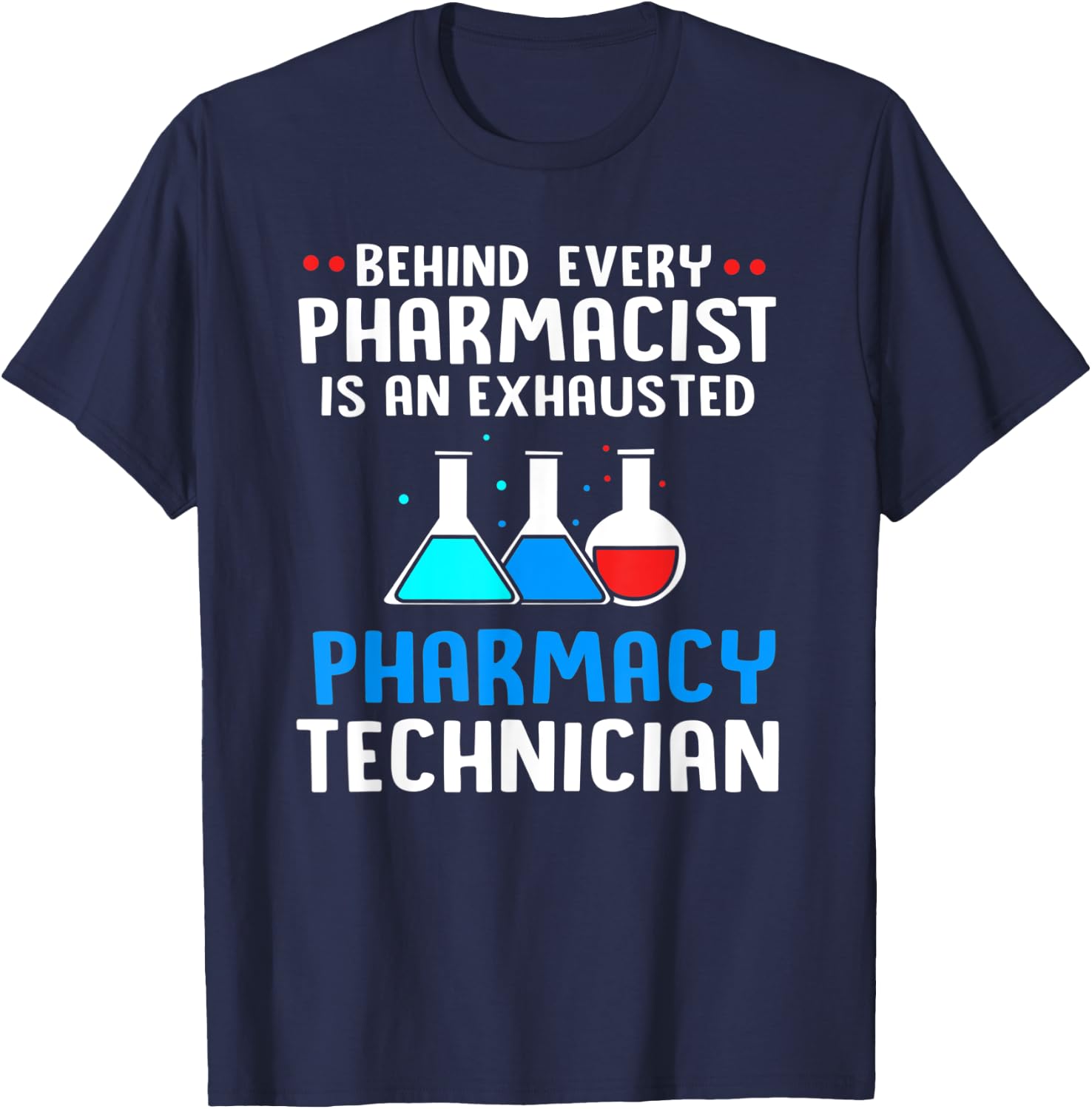 Behind Every Pharmacist Is An Exhausted Pharmacy Technician T-Shirt - T-Shirt | Navy