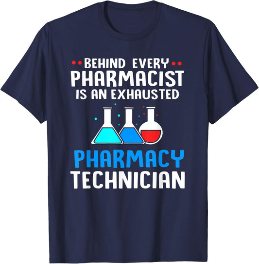 Behind Every Pharmacist Is An Exhausted Pharmacy Technician T-Shirt - T-Shirt | Navy
