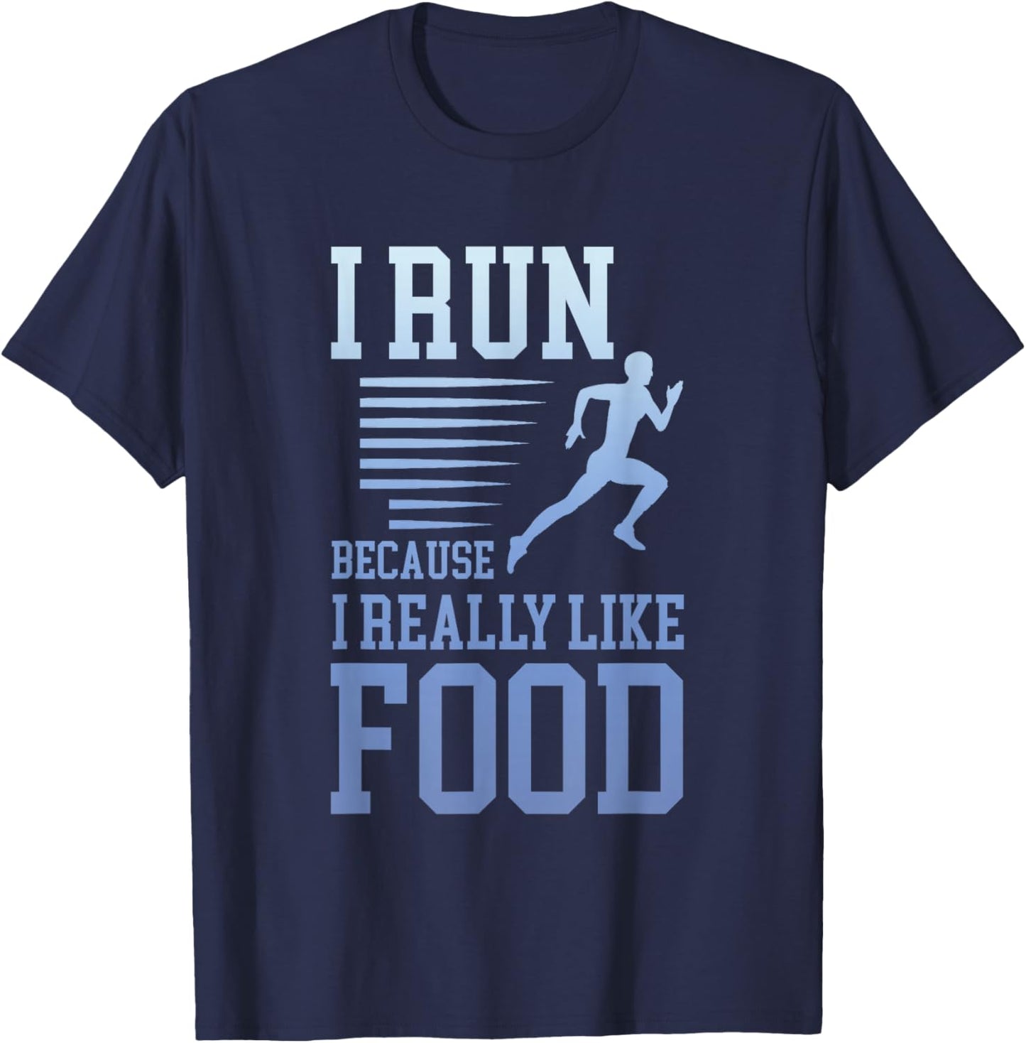 I Run Because I Really Like Food Funny Running Motivation T-Shirt - T-Shirt | Navy
