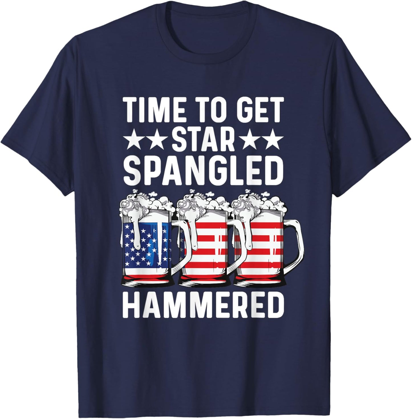 Time To Get Star Spangled Hammered USA Flag Patriotic Beer Men T-Shirt - T-Shirt | Navy
