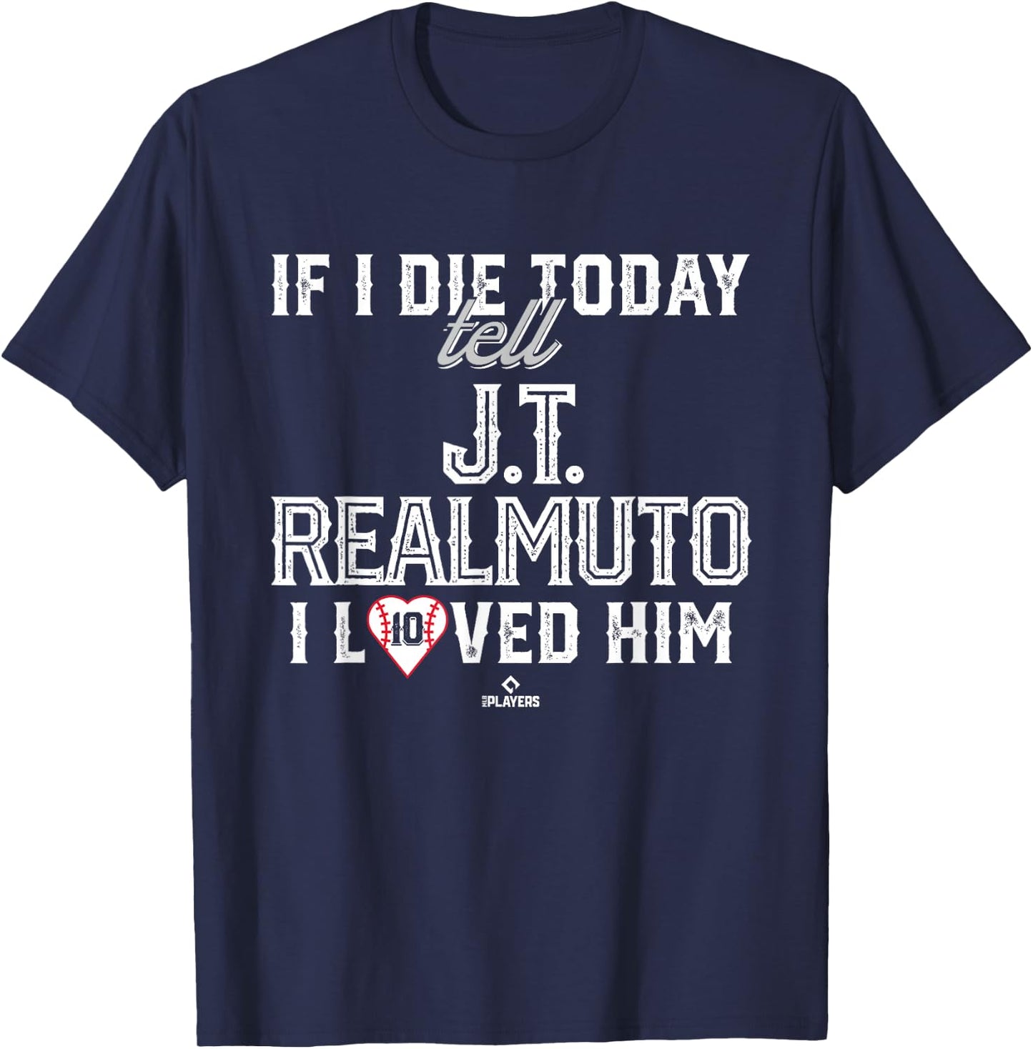 I Loved Him J.T. Realmuto T-Shirt - T-Shirt | Navy