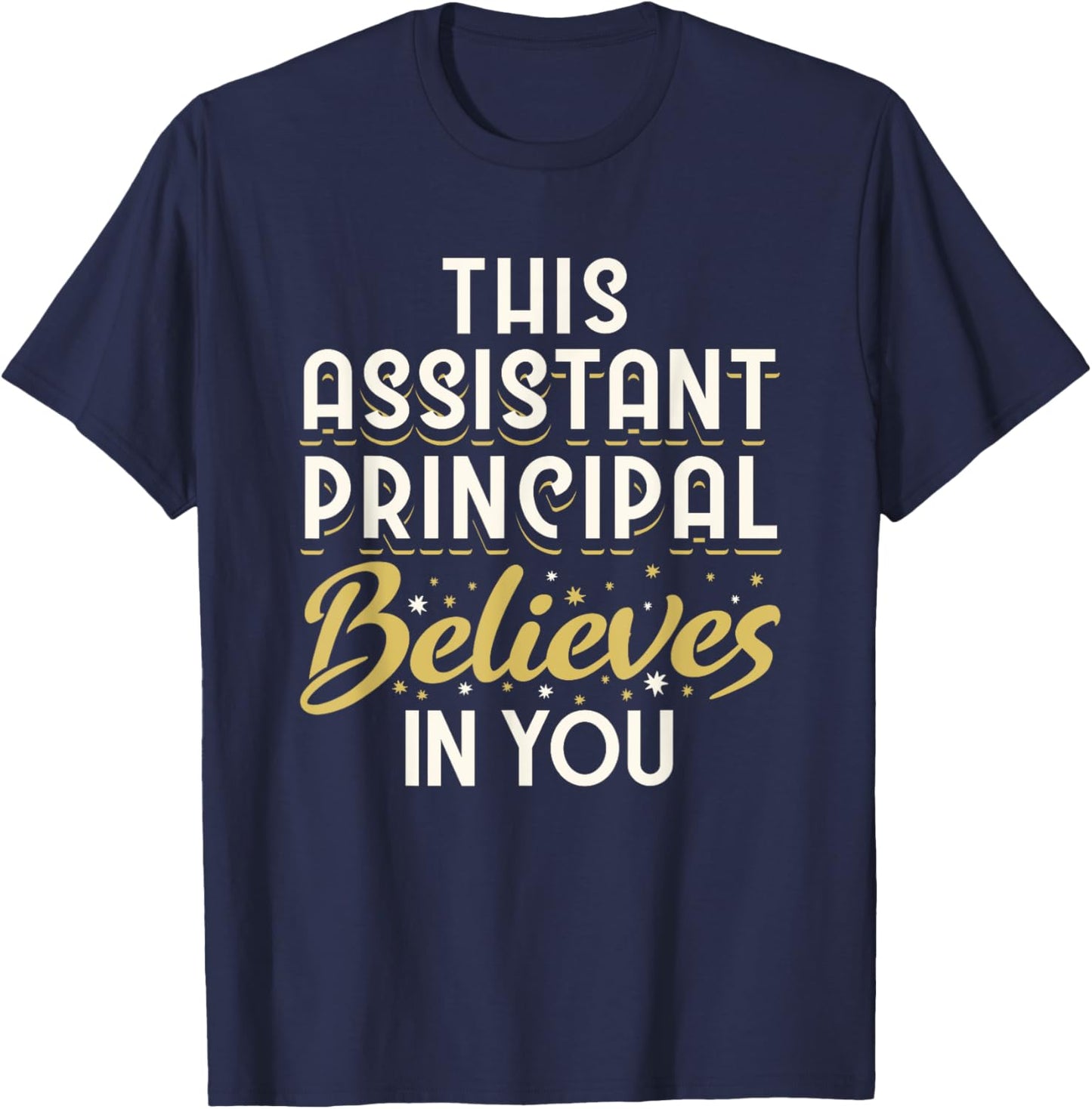 This Assistant Principal Believes In You T-Shirt - T-Shirt | Navy
