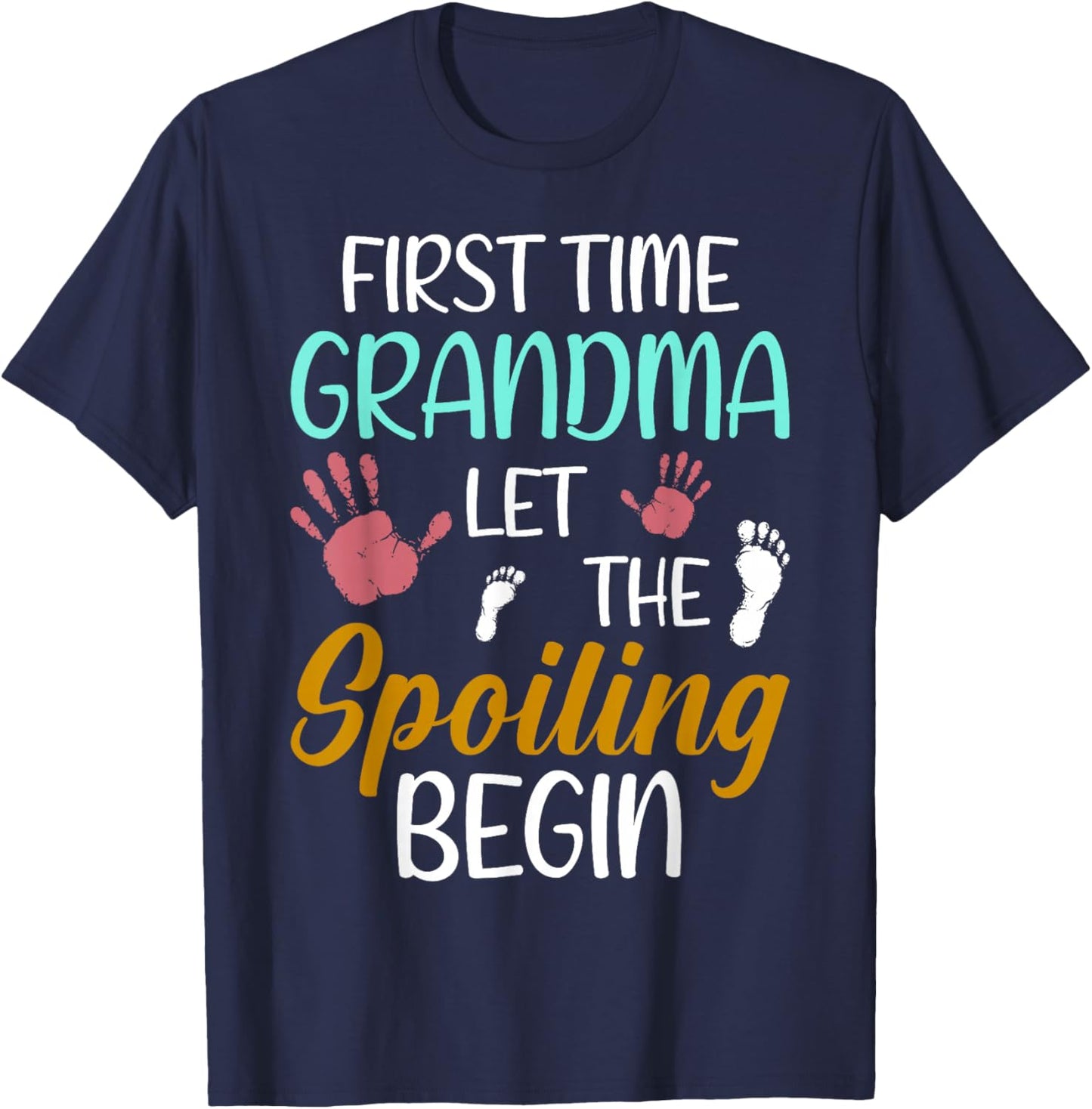 Grandma Let The Spoiling Begin First Time Grandma T-Shirt - T-Shirt | Navy