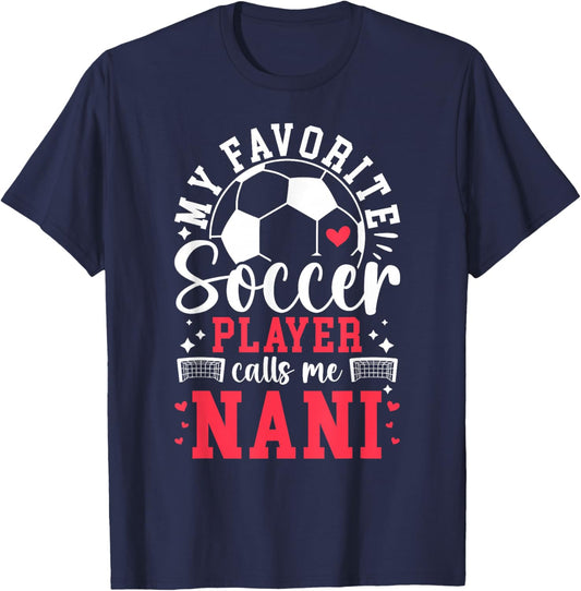 My Favorite Soccer Player Calls Me Nani Soccer Nani T-Shirt - T-Shirt | Navy