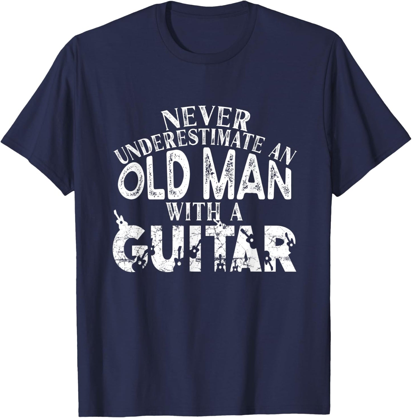 Never Underestimate An Old Man With A Guitar Gift T-Shirt - T-Shirt | Navy
