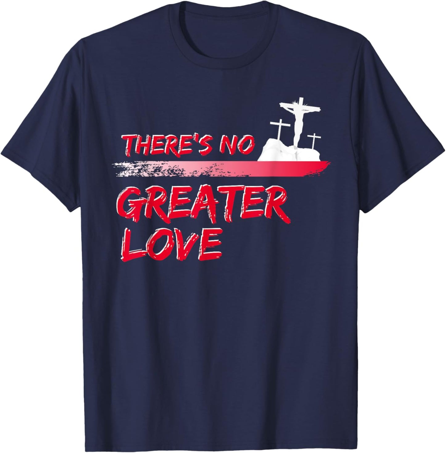 There's No Greater Love Jesus Christian Easter Good Friday T-Shirt - T-Shirt | Navy