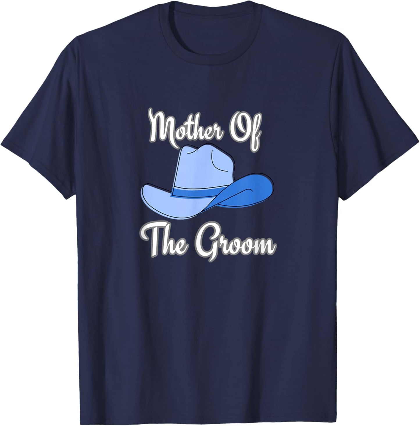 Mother of the Groom western wedding cowboy hat T-Shirt - T-Shirt | Navy