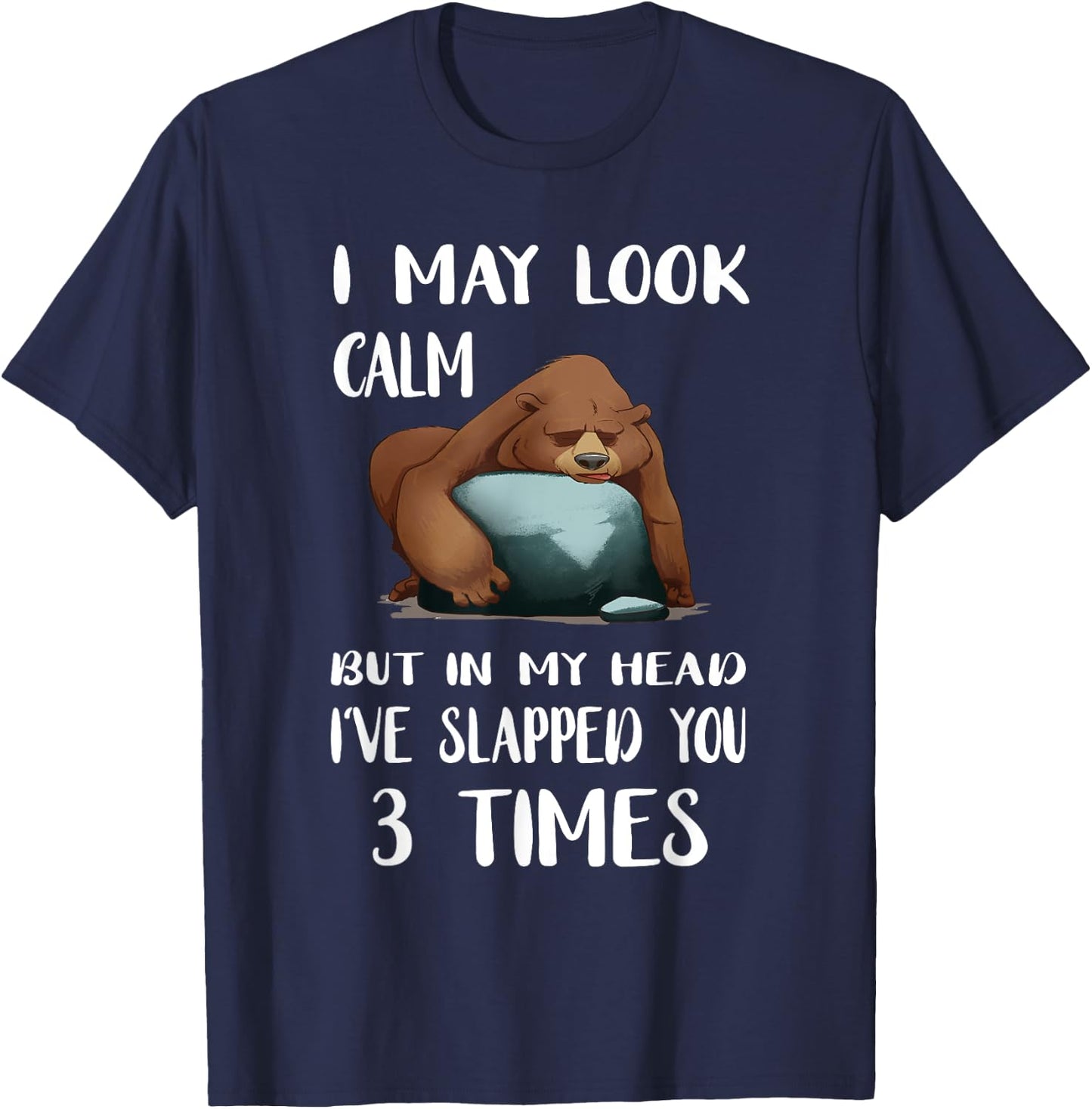 I May Look Calm But In My Head lazy Bear T-Shirt - T-Shirt | Navy