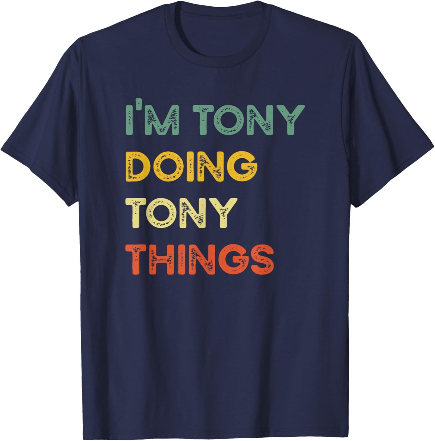 I'm Tony Doing Tony Things Funny Christmas Idea T-Shirt - T-Shirt | Navy