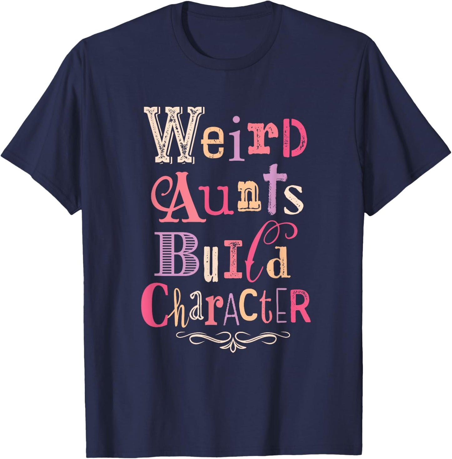 Weird Aunts Build Character Vintage Typography T-Shirt - T-Shirt | Navy