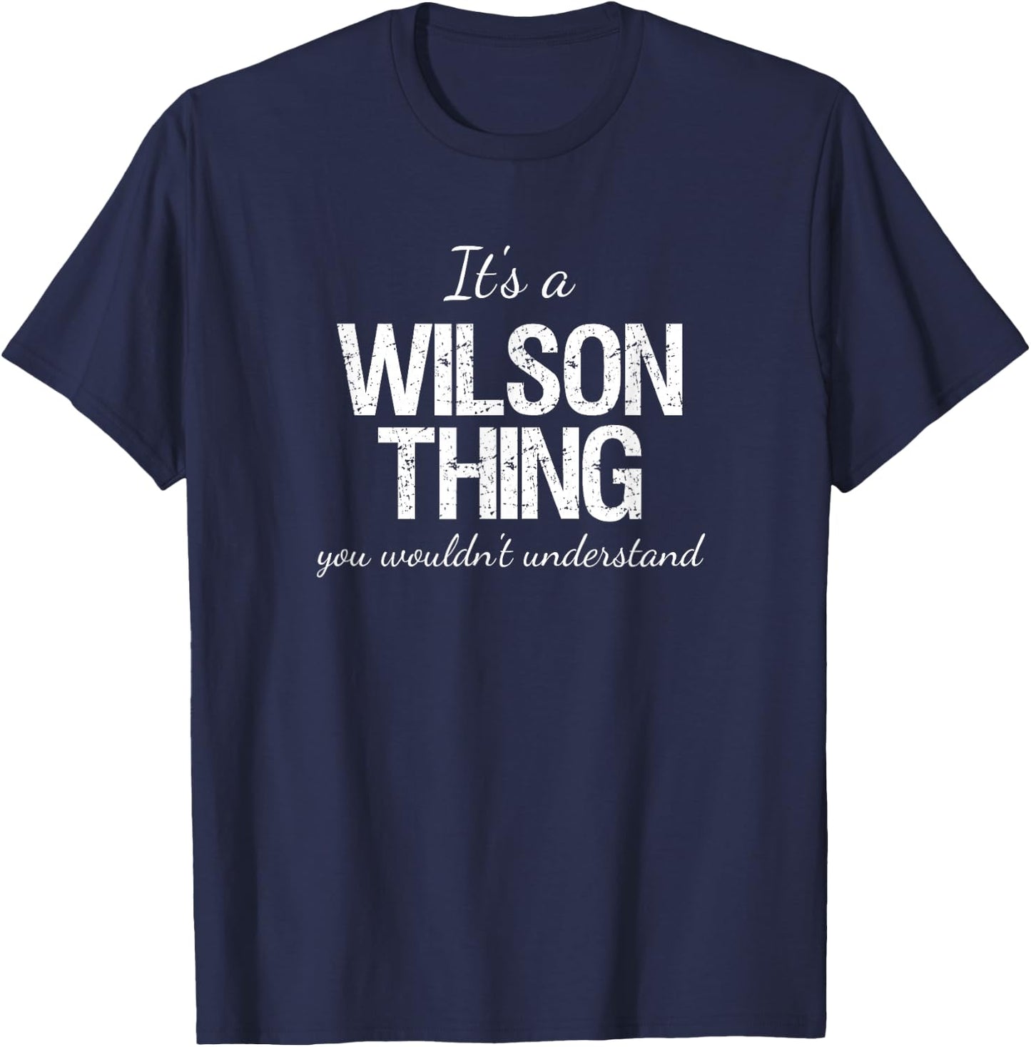 It's a Wilson Thing Family Reunion Pride Heritage Gift T-Shirt - T-Shirt | Navy