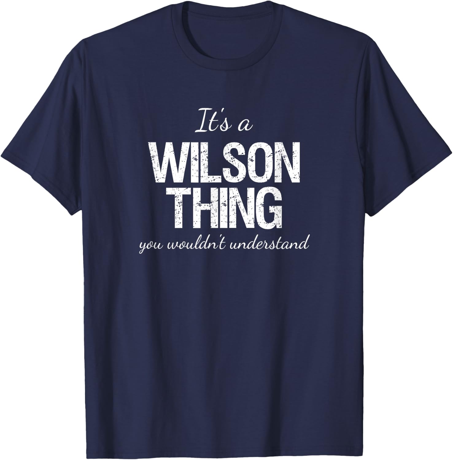 It's a Wilson Thing Family Reunion Pride Heritage Gift T-Shirt - T-Shirt | Navy