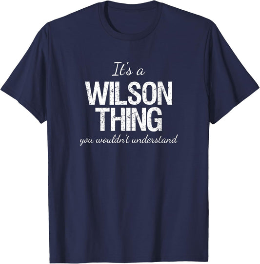 It's a Wilson Thing Family Reunion Pride Heritage Gift T-Shirt - T-Shirt | Navy