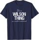 It's a Wilson Thing Family Reunion Pride Heritage Gift T-Shirt - T-Shirt | Navy