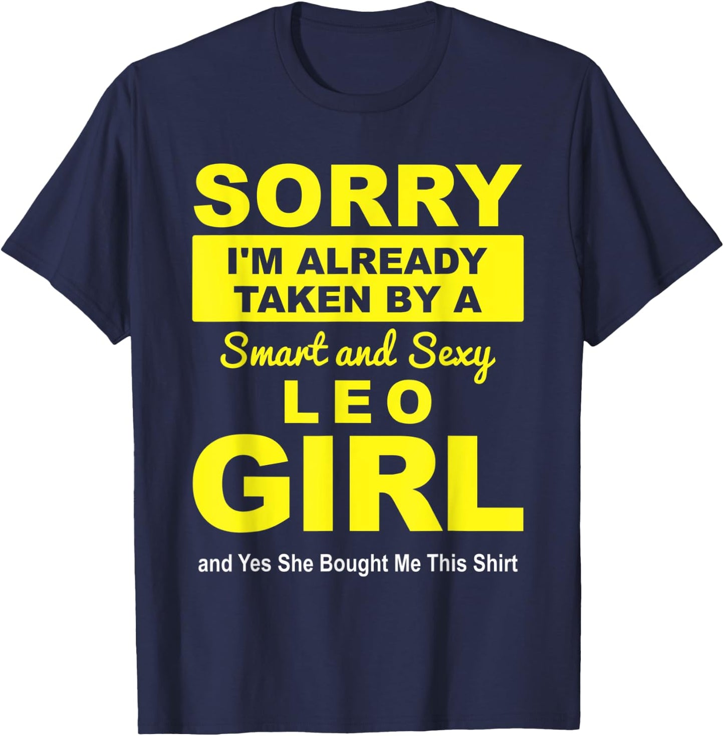 Sorry I'm already Taken by a Smart and Sexy Leo Girl T-Shirt - T-Shirt | Navy