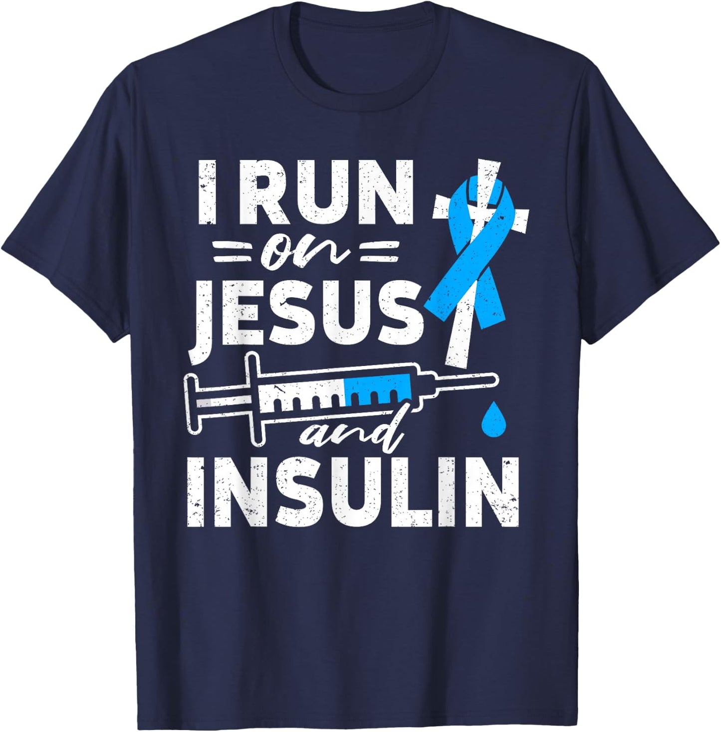 I Run On Jesus And Insulin Diabetic Diabetes Awareness T-Shirt - T-Shirt | Navy
