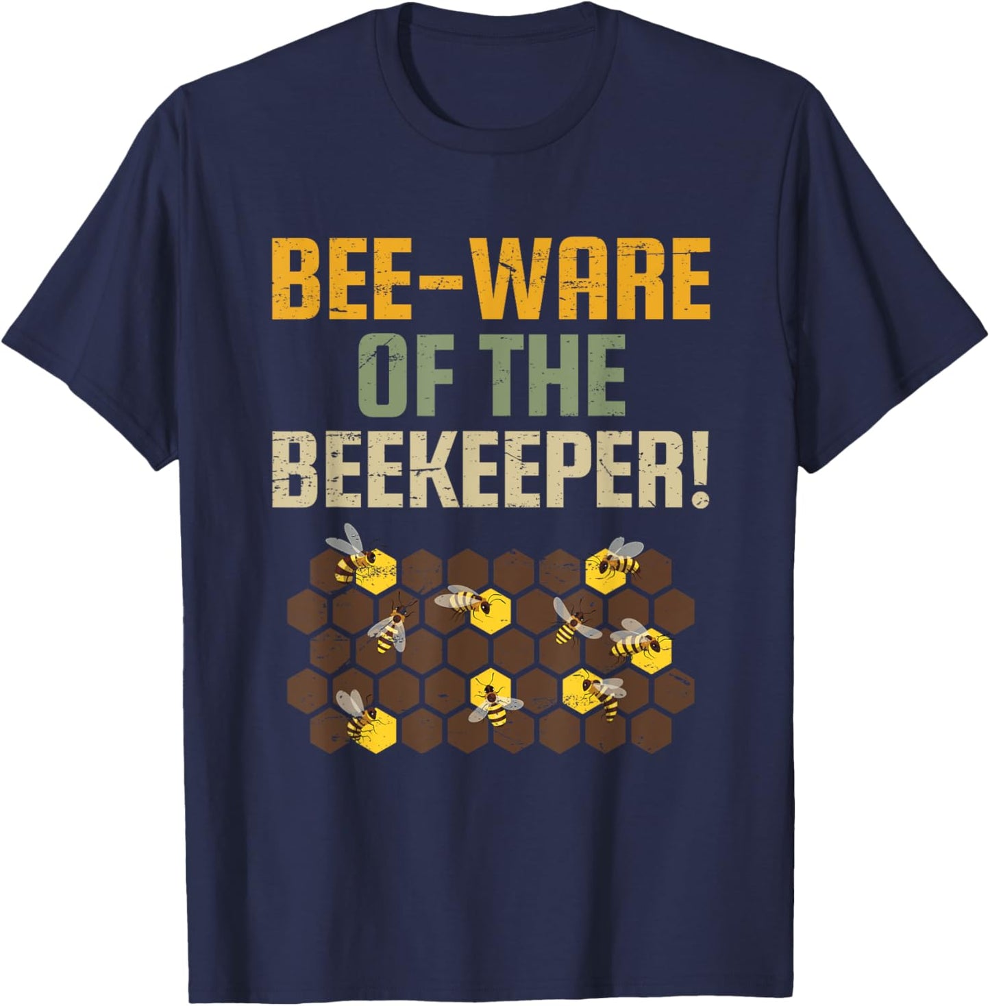 Bee-ware of the Beekeeper for Nature Enthusiasts T-Shirt - T-Shirt | Navy