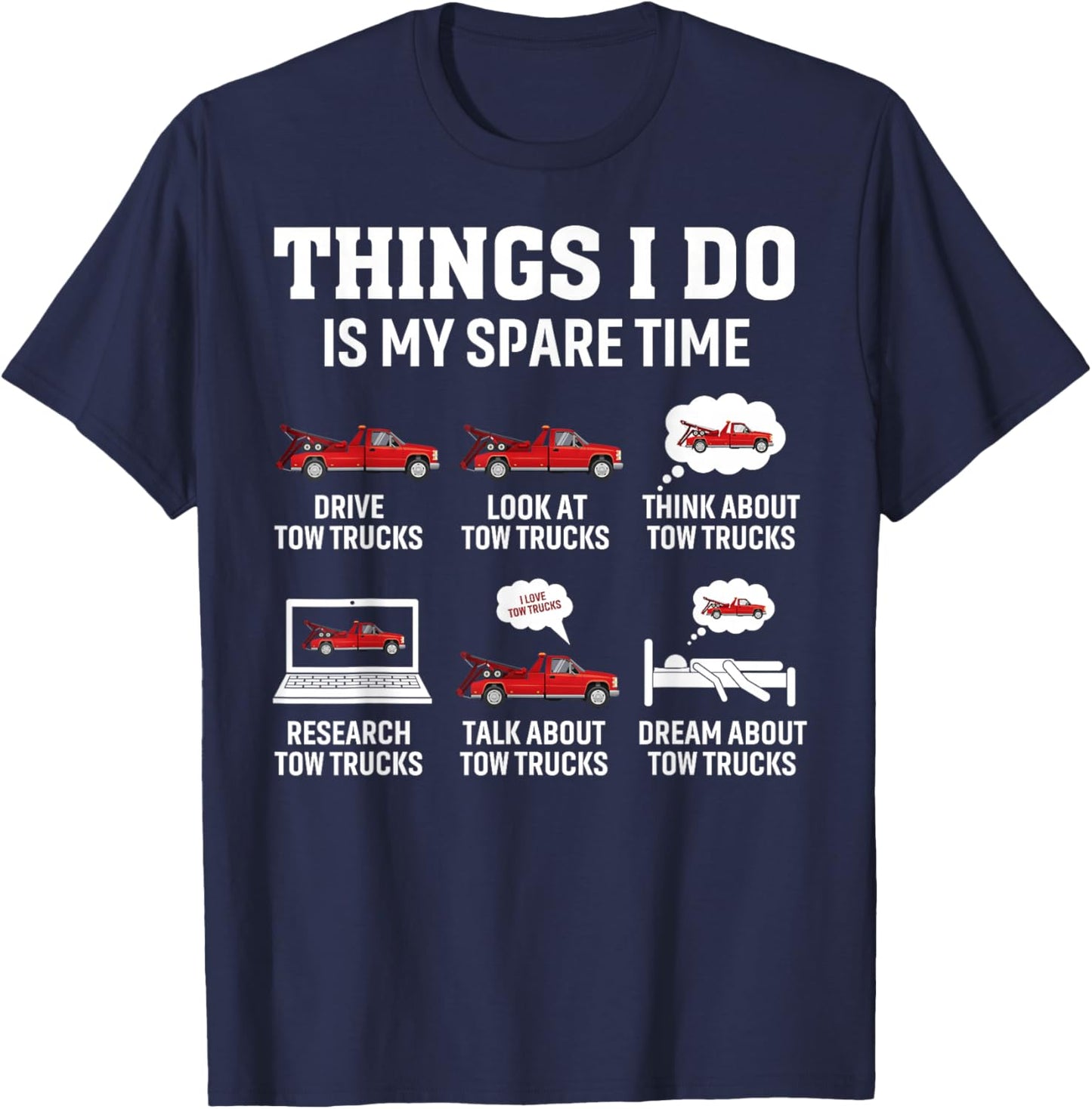 Tow Truck Driver Towing Operator Things I Do Funny Tow Truck T-Shirt - T-Shirt | Navy