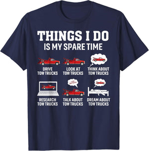 Tow Truck Driver Towing Operator Things I Do Funny Tow Truck T-Shirt - T-Shirt | Navy