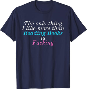 The Only Thing I lIke More Than Reading Books Is Fcking T-Shirt - T-Shirt | Navy