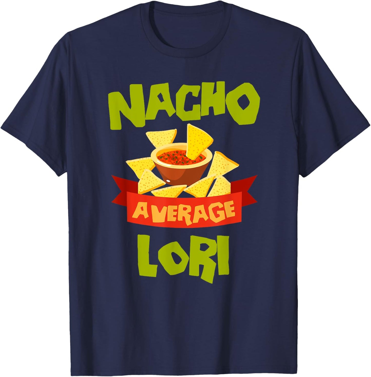 NACHO AVERAGE LORI Funny Birthday Personalized Name Gift T-Shirt - T-Shirt | Navy