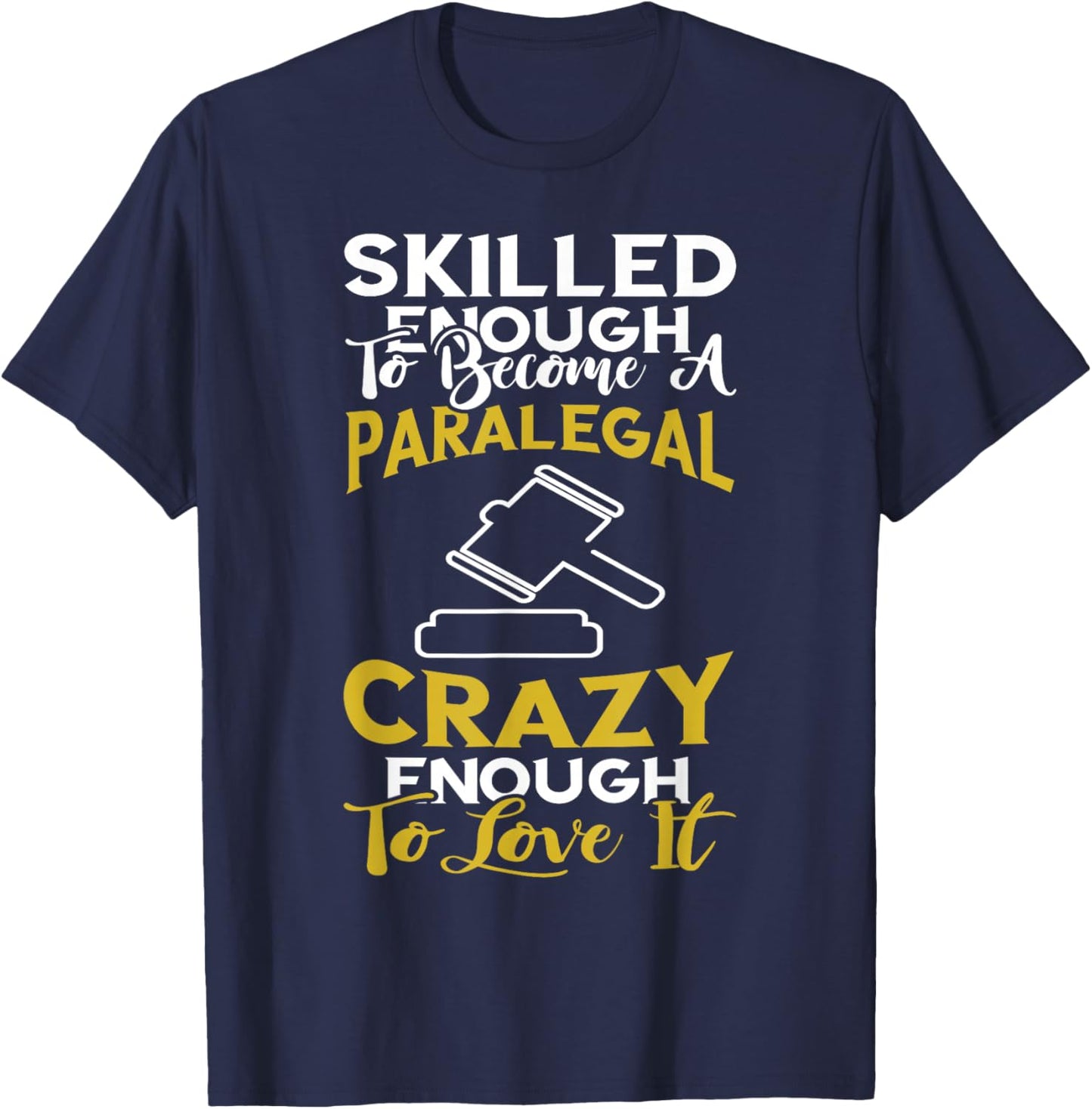 Paralegal Skilled Enough Law Attorney Assistant Lawyer T-Shirt - T-Shirt | Navy