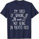 I’m Tired of Waking Up and Not Being in Puerto Rico - Funny T-Shirt - T-Shirt | Navy