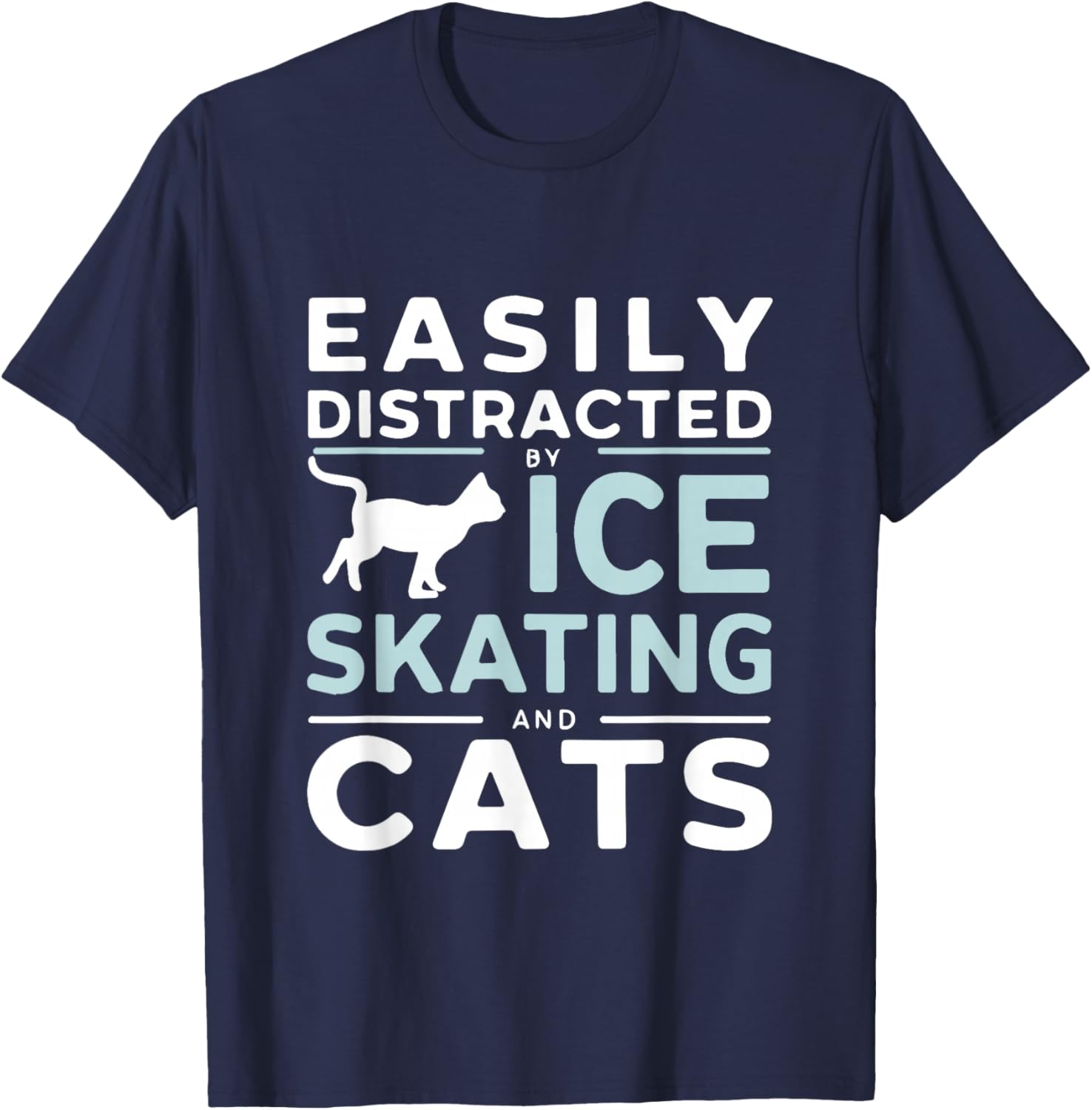 Easily Distracted By Ice Skating And Cats Funny Ice Skater T-Shirt - T-Shirt | Navy