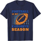 Football is My Favorite Season Funny Fan Graphic T-Shirt - T-Shirt | Navy