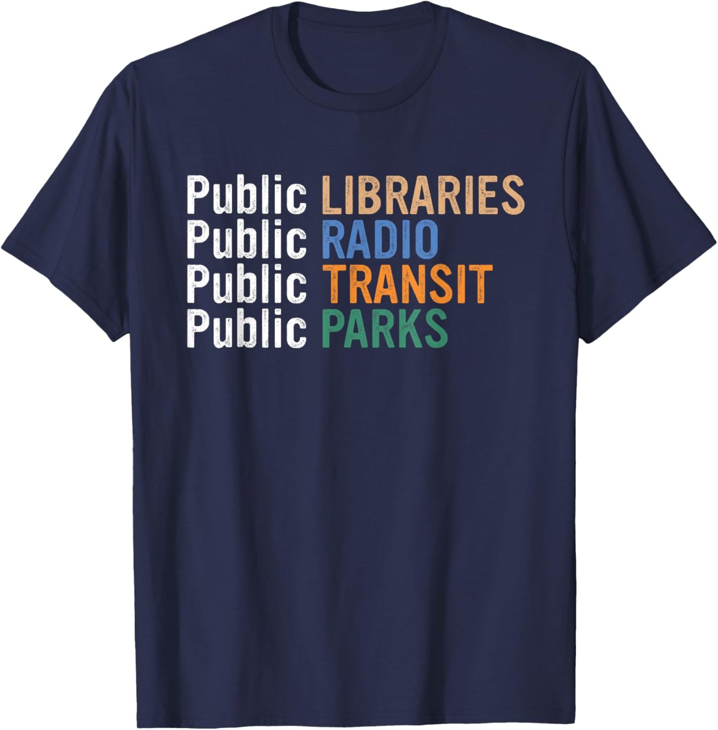 Public Libraries Public Radio Public Transit Public Parks T-Shirt - T-Shirt | Navy
