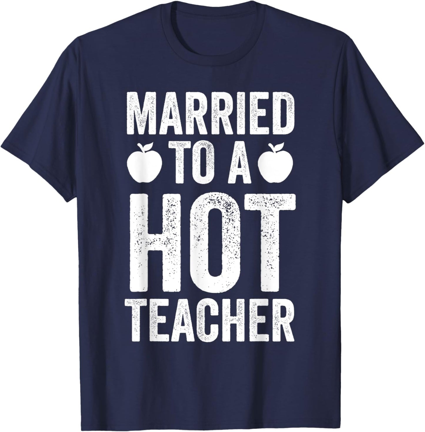 Married To A Hot Teacher Funny Teaching Husband Wife T-Shirt - T-Shirt | Navy