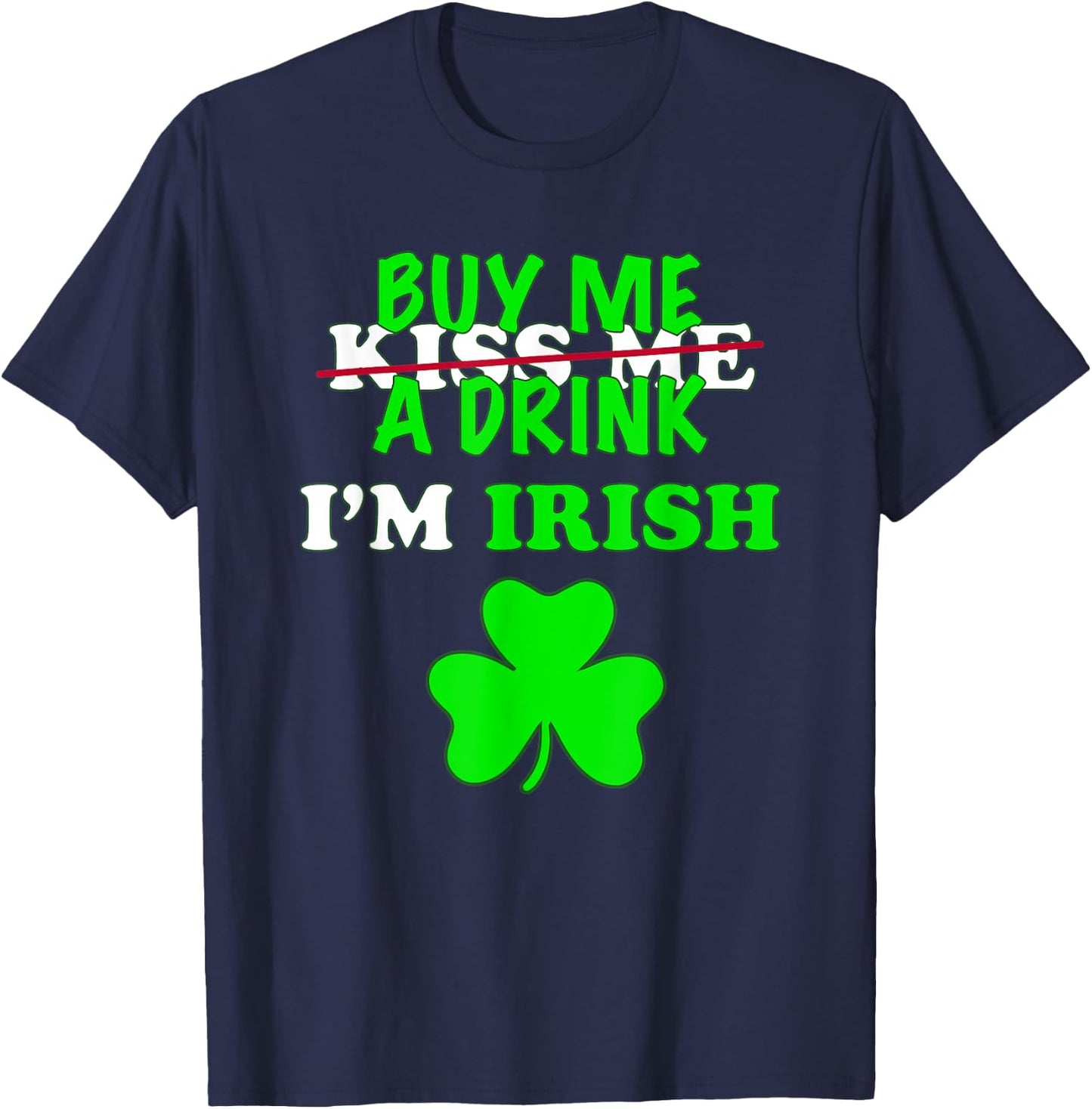 Kiss Buy Me A Drink Beer I'm Irish St Patrick's Day Mask T-Shirt - T-Shirt | Navy