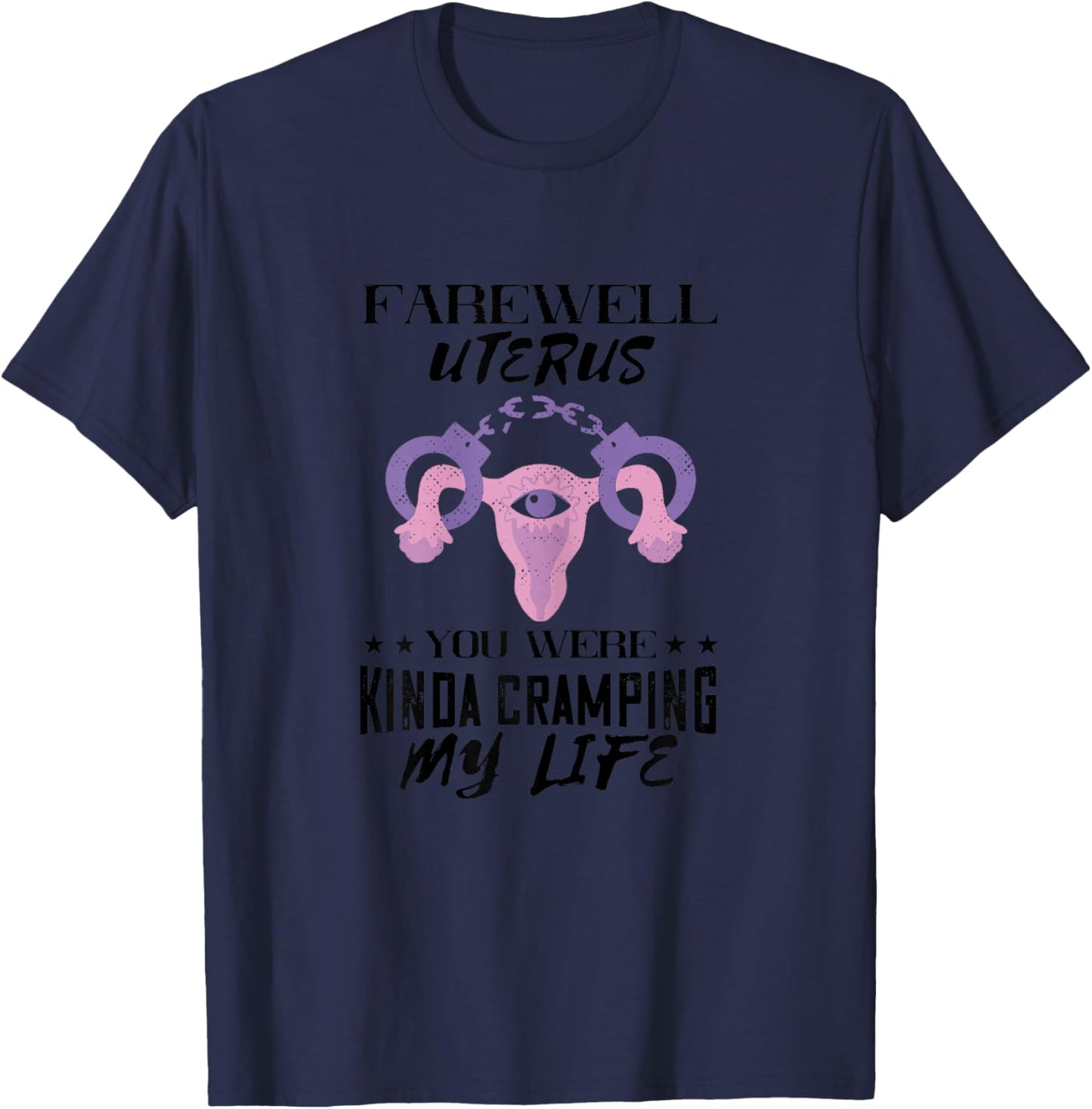 Handcuff Farewell Uterus Feminism Feminist Hysterectomy T-Shirt - T-Shirt | Navy
